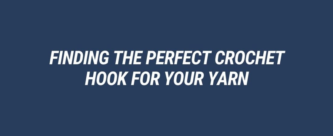 How to Choose the Right Crochet Hook Size